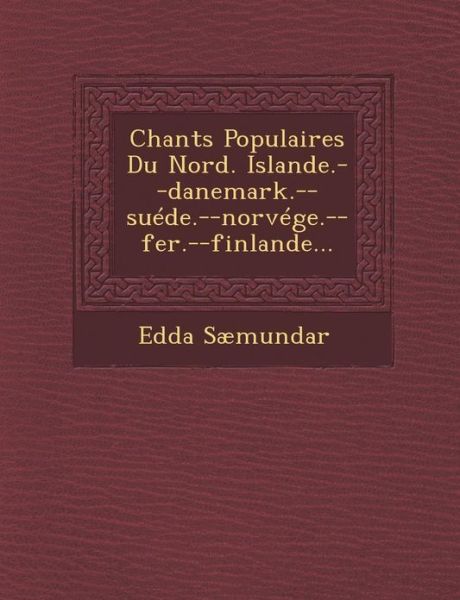 Cover for Edda Saemundar · Chants Populaires Du Nord. Islande.--danemark.--suede.--norvege.--fer.--finlande... (Paperback Book) (2012)