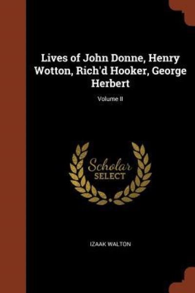 Cover for Izaak Walton · Lives of John Donne, Henry Wotton, Rich'd Hooker, George Herbert; Volume II (Paperback Bog) (2017)