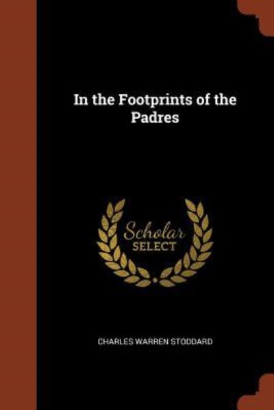 Cover for Charles Warren Stoddard · In the Footprints of the Padres (Paperback Book) (2017)