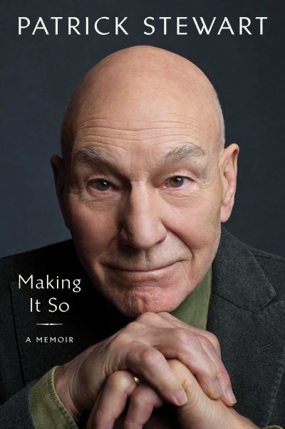 Cover for Patrick Stewart · Making It So: A Memoir (Hardcover Book) (2023)