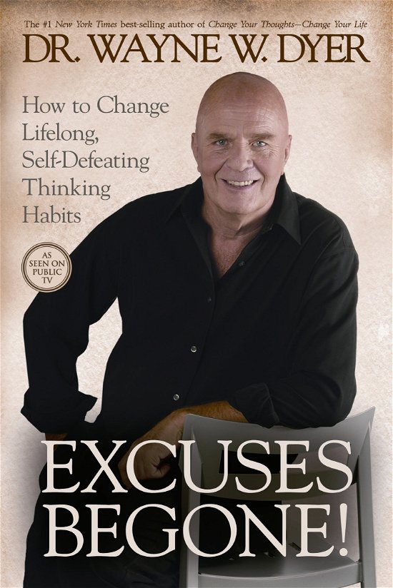 Cover for Dr. Wayne W. Dyer Dr. · Excuses Begone!: How to Change Lifelong, Self-defeating Thinking Habits (Paperback Book) (2011)