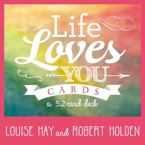 Cover for Louise Hay · Life Loves You Cards: 52 Inspirational Affirmation Cards for Daily Wisdom and Motivation (Flashcards) (2016)