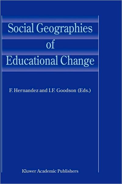 Cover for F Hernandez · Social Geographies of Educational Change (Hardcover Book) [2004 edition] (2004)