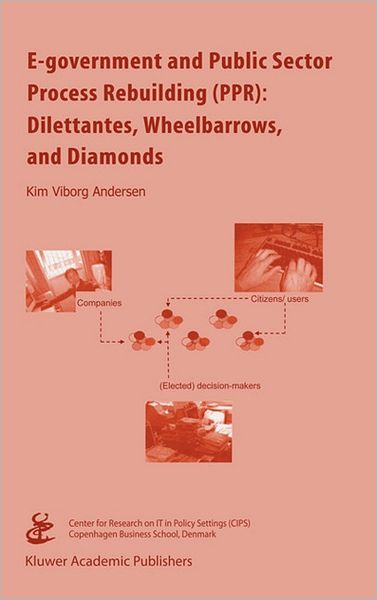 Cover for Kim Viborg Andersen · E-government and Public Sector Process Rebuilding: Dilettantes, Wheel Barrows, and Diamonds (Hardcover Book) [2004 edition] (2004)