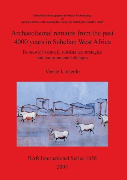 Cover for Veerle Linseele · Archaeofaunal remains from the past 4000 years in Sahelian West Africa: Domestic livestock subsistence strategies and environmental changes - British Archaeological Reports International Series (Paperback Book) (2007)