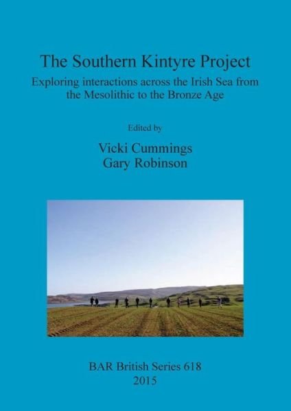 Cover for Vicki Cummings · The Southern Kintyre Project : Exploring interactions across the Irish Sea from the Mesolithic to the Bronze Age (Pocketbok) (2015)