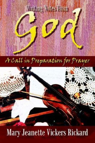 Cover for Mary Jeanette Rickard · Writing Notes from God: a Call in Preparation for Prayer (Paperback Book) (2003)