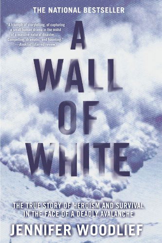 Cover for Jennifer Woodlief · A Wall of White: the True Story of Heroism and Survival in the Face of a Deadly Avalanche (Taschenbuch) (2010)