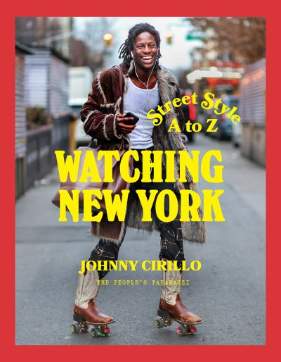 Cover for Johnny Cirillo · Watching New York: Street Style A to Z (Hardcover Book) (2024)