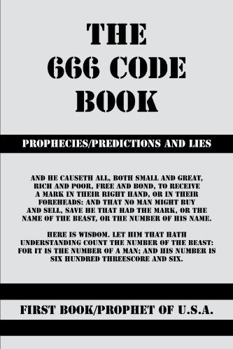 The 666 Code Book: Prophecies / Predictions and Lies - First Book / Prophet of U.s.a First Book / Prophet of U.s.a - Books - Trafford - 9781425175948 - January 12, 2012