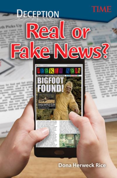 Deception: Real or Fake News? - TIME®: Informational Text - Dona Herweck Rice - Books - Teacher Created Materials, Inc - 9781425849948 - August 1, 2018