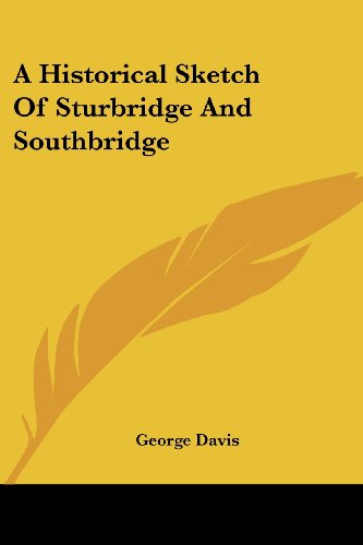 Cover for George Davis · A Historical Sketch of Sturbridge and Southbridge (Pocketbok) (2007)