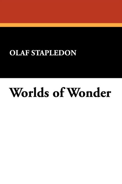 Worlds of Wonder - Olaf Stapledon - Books - Wildside Press - 9781434452948 - March 1, 2009