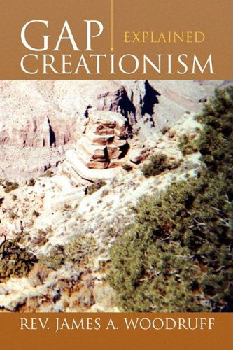 Cover for Rev. James A. Woodruff · Gap Creationism Explained (Hardcover Book) (2009)