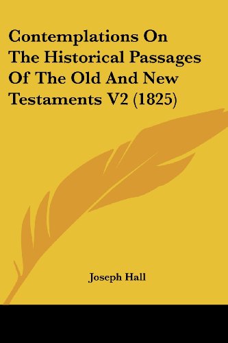 Cover for Joseph Hall · Contemplations on the Historical Passages of the Old and New Testaments V2 (1825) (Paperback Book) (2008)