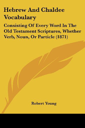Cover for Robert Young · Hebrew and Chaldee Vocabulary: Consisting of Every Word in the Old Testament Scriptures, Whether Verb, Noun, or Particle (1871) (Paperback Book) (2008)