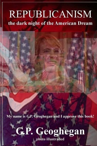 Cover for G. P. Geoghegan · Republicanism - the Dark Night of the American Dream (Pocketbok) (2008)