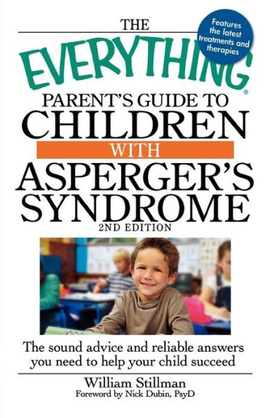 The Everything Parent's Guide to Children with Asperger's Syndrome - Everything S. - William Stillman - Libros - Adams Media Corporation - 9781440503948 - 18 de noviembre de 2010