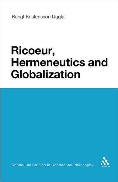 Cover for Bengt Kristensson Uggla · Ricoeur, Hermeneutics, and Globalization (Bloomsbury Studies in Continental Philosophy) (Paperback Book) (2012)