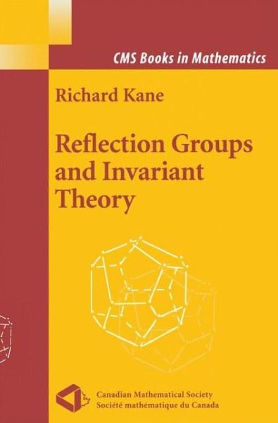 Richard Kane · Reflection Groups and Invariant Theory - Cms Books in Mathematics (Paperback Book) [Softcover Reprint of the Original 1st Ed. 2001 edition] (2011)