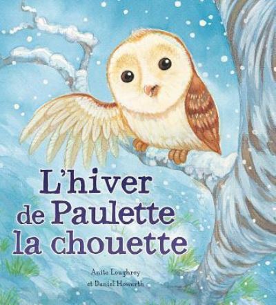 Cover for Anita Loughrey · L'hiver de Paulette la chouette (Book) (2013)