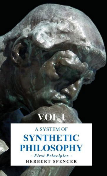 Cover for Herbert Spencer · A System of Synthetic Philosophy - First Principles - Vol. I (Inbunden Bok) (2008)