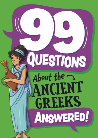 Cover for Annabel Stones · 99 Questions About: The Ancient Greeks - 99 Questions About (Hardcover Book) (2025)