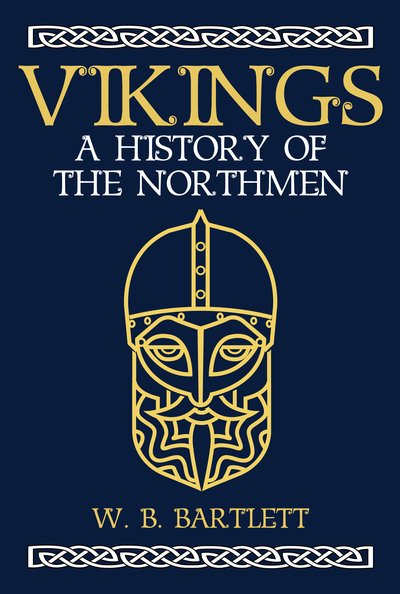 Cover for W. B. Bartlett · Vikings: A History of the Northmen (Hardcover Book) (2019)