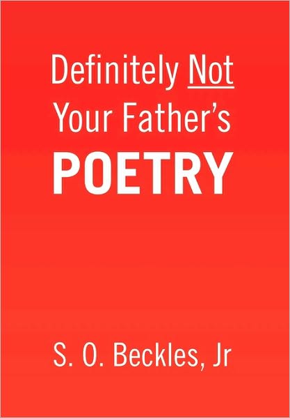 Cover for S O Jr Beckles · Definitely Not Your Father's Poetry (Taschenbuch) (2010)