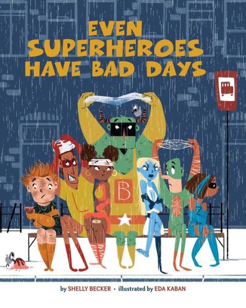 Cover for Shelly Becker · Even Superheroes Have Bad Days - Superheroes Are Just Like Us (Inbunden Bok) (2016)