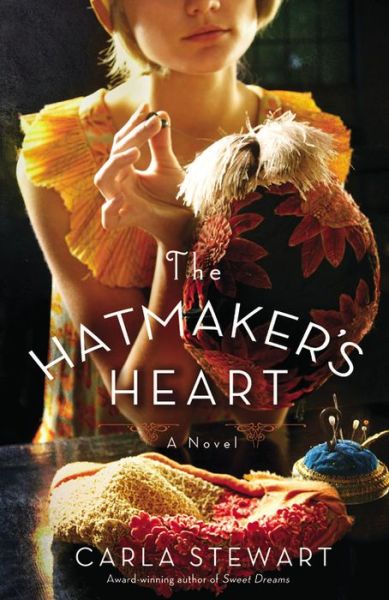 Cover for Carla Stewart · The Hatmaker's Heart: A Novel (Paperback Book) (2014)