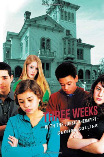 Three Weeks with the Junkie Therapist - George Collins - Books - Xlibris, Corp. - 9781465337948 - January 30, 2012
