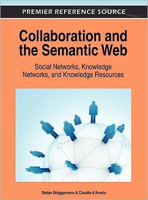 Cover for Stefan Bruggemann · Collaboration and the Semantic Web: Social Networks, Knowledge Networks, and Knowledge Resources - Advances in Human and Social Aspects of Technology (Gebundenes Buch) (2012)