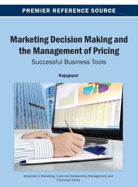 Cover for Rajagopal · Marketing Decision Making and the Management of Pricing: Successful Business Tools (Advances in Marketing, Customer Relationship Management, And) (Inbunden Bok) (2013)