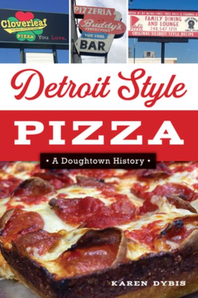 Detroit Style Pizza - Karen Dybis - Książki - Arcadia Publishing - 9781467151948 - 29 maja 2023