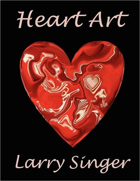 Cover for Larry Singer · Heart Art: by Larry Singer (Paperback Book) (2011)