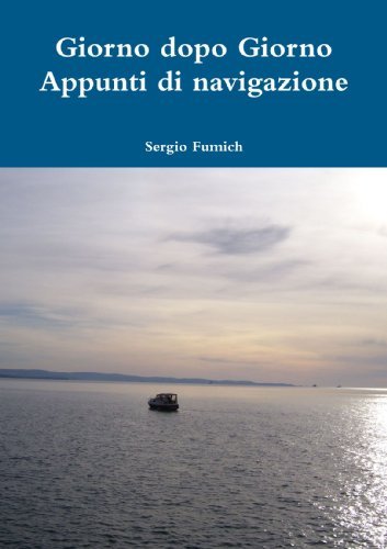 Cover for Sergio Fumich · Giorno Dopo Giorno. Appunti Di Navigazione (Pocketbok) [Italian edition] (2012)