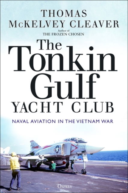 Cover for Thomas McKelvey Cleaver · The Tonkin Gulf Yacht Club: Naval Aviation in the Vietnam War (Pocketbok) (2023)