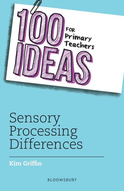 Cover for Kim Griffin · 100 Ideas for Primary Teachers: Sensory Processing Differences - 100 Ideas for Teachers (Pocketbok) (2021)