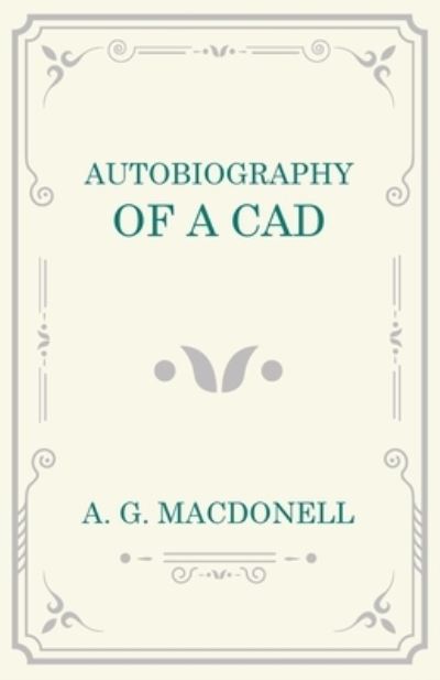 Cover for A G Macdonell · Autobiography of a Cad (Paperback Book) (2016)