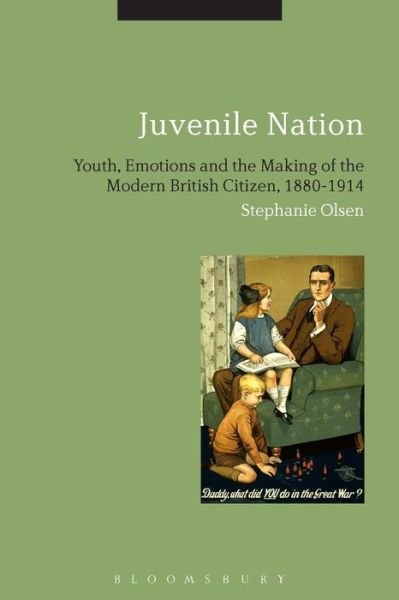 Cover for Olsen, Dr Stephanie (Tampere University, Finland) · Juvenile Nation: Youth, Emotions and the Making of the Modern British Citizen, 1880-1914 (Pocketbok) (2015)
