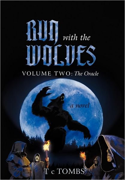 Cover for T. C. Tombs · Run with the Wolves: Volume Two: the Oracle (Innbunden bok) (2012)