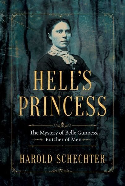 Cover for Harold Schechter · Hell's Princess: The Mystery of Belle Gunness, Butcher of Men (Paperback Book) (2018)