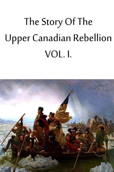 Cover for John Charles Dent · The Story of the Upper Canadian Rebellion Vol. I. (Paperback Book) (2012)
