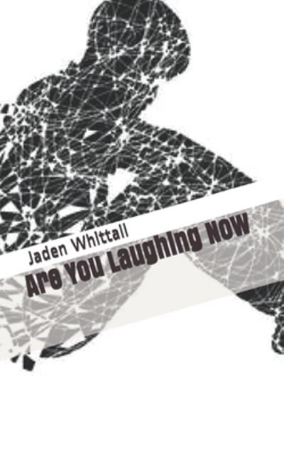 Cover for Jaden Whittall · Are You Laughing Now (Taschenbuch) (2012)