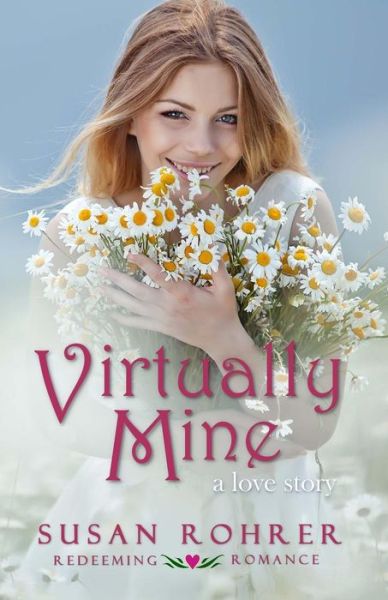 Cover for Susan Rohrer · Virtually Mine: a Love Story (Paperback Book) (2013)