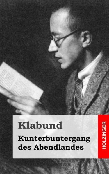 Cover for Klabund · Kunterbuntergang Des Abendlandes (Pocketbok) (2013)
