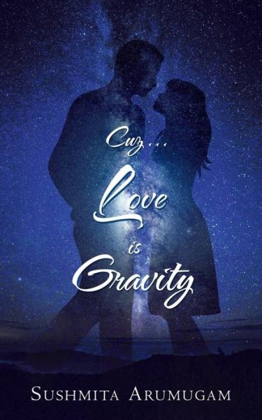 Cover for Sushmita Arumugam · Cuz...love is Gravity (Paperback Book) (2015)