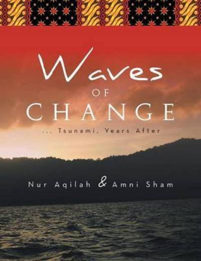 Cover for Nur Aqilah · Waves of Change: . . .tsunami, Years After (Paperback Book) (2013)