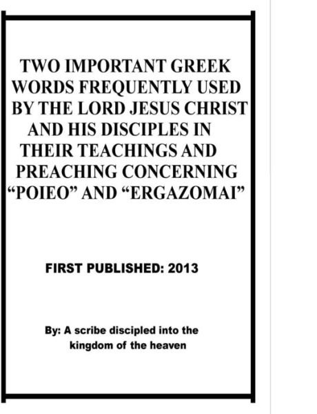 Cover for Repsaj Jasper · Two Important Greek Words Frequently Used by the Lord Jesus Christ and His Disciples in Their Teachings and Preaching Concerning &quot;Poieo&quot; and &quot;Ergazomai&quot; (Paperback Book) (2013)